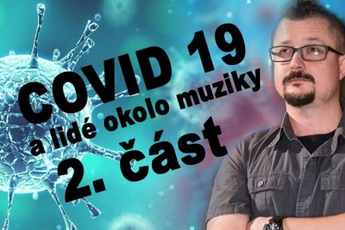 Covid 19 a lidé okolo muziky - 2. část