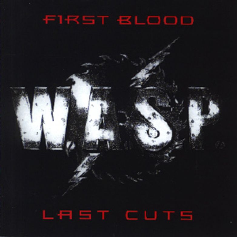 W.A.S.P. - First Blood Last Cuts