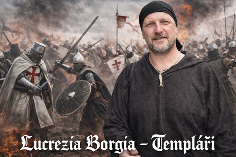 Anton&iacute;n Maceček: Templ&aacute;ři nejsou n&aacute;hoda. Historick&eacute; př&iacute;běhy m&aacute;me v DNA LucrezieBorgia