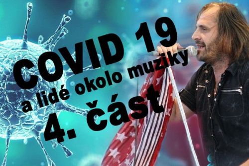 Covid 19 a lidé okolo muziky - 4. část