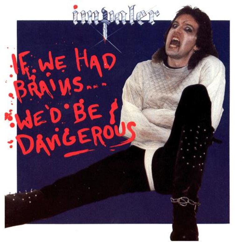 Impaler &ndash; If We Had Brains...We'd Be Dangerous