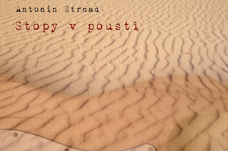 Anton&iacute;n Strnad zanech&aacute;v&aacute; dobře poslouchateln&eacute; Stopy v pou&scaron;ti