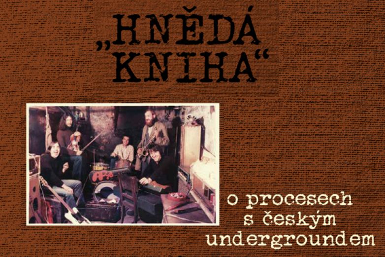&bdquo;Hněd&aacute; kniha&ldquo; o procesech s česk&yacute;m undergroundem