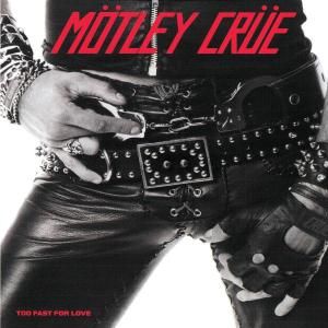 Mötley Crüe - Too Fast For Love