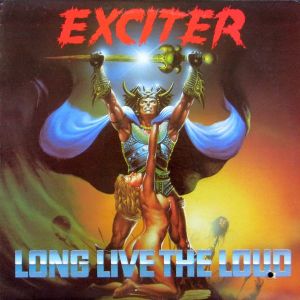 Exciter ‎– Long Live The Loud